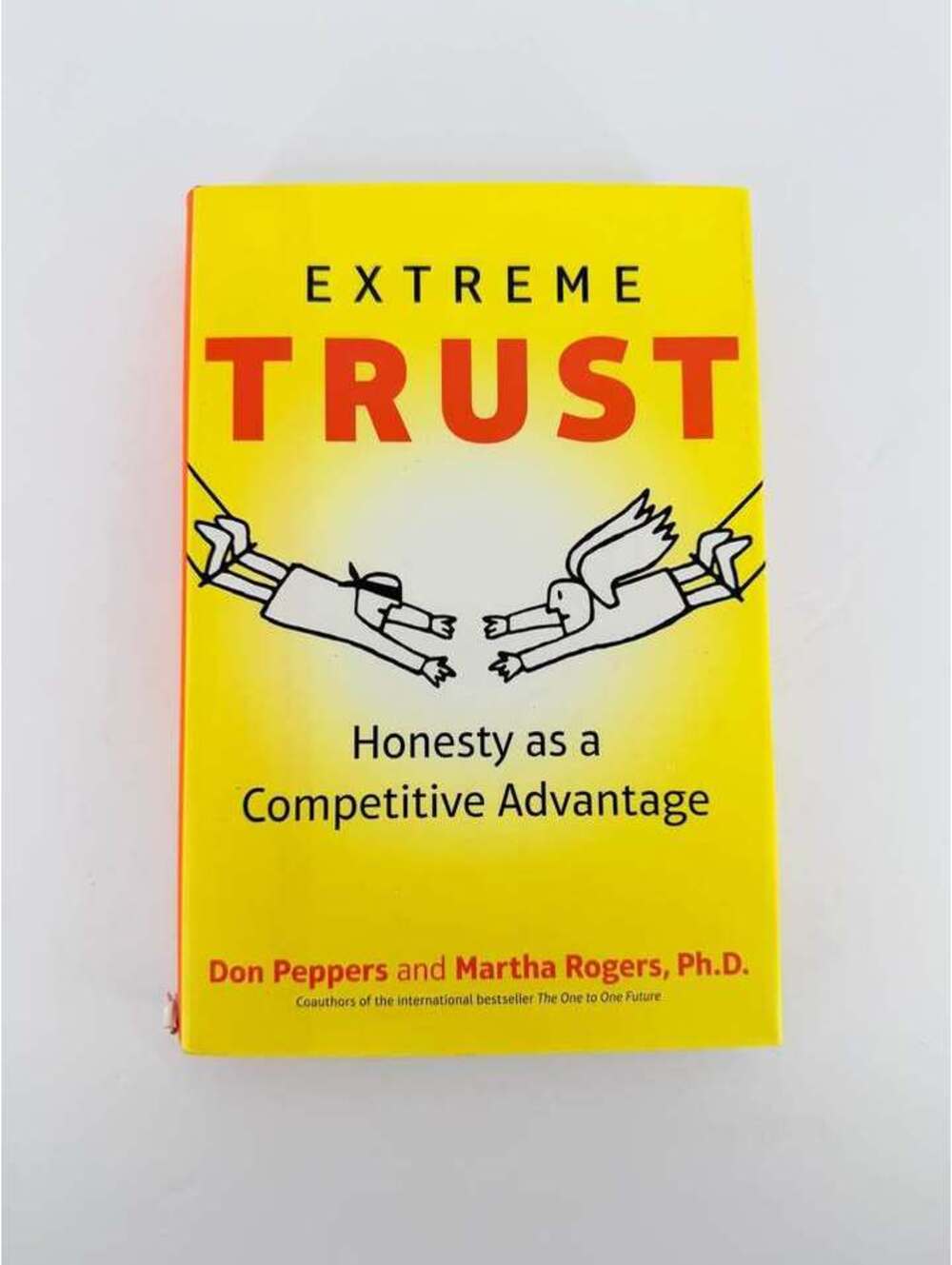 Extreme Trust: Honesty as a Competitive Advantage by Don Peppers & Martha Rogers